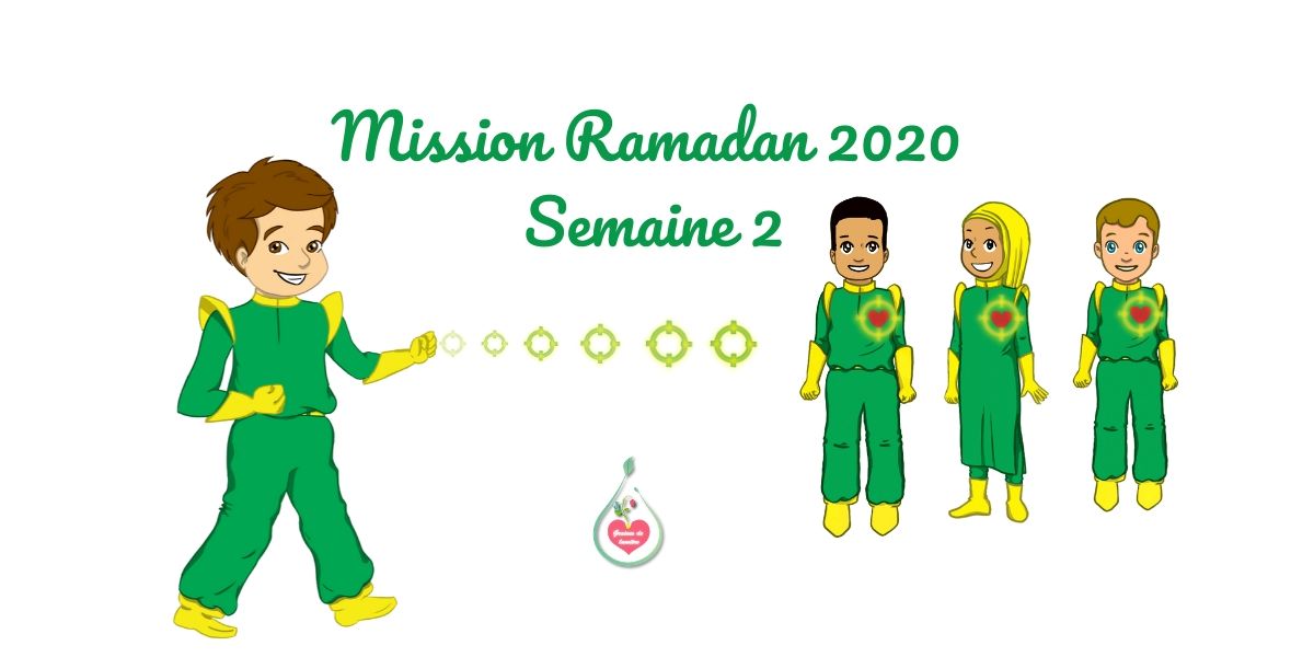Mission Ramadan 2020 – Semaine 2